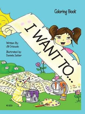 I Want To...: Coloring Book by Jill Criscuolo 9781466976252