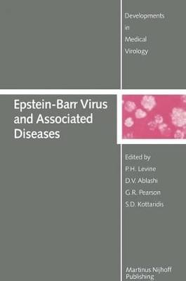 Epstein-Barr Virus and Associated Diseases: Proceedings of the First International Symposium on Epstein-Barr Virus-Associated Malignant Diseases (Loutraki, Greece-September 24-28, 1984) by P. H. Levine 9781461296416