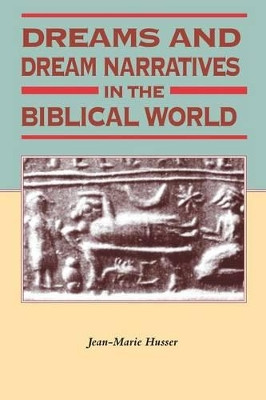 Dreams and Dream Narratives in the Biblical World by Jean-Marie Husser 9781850759683