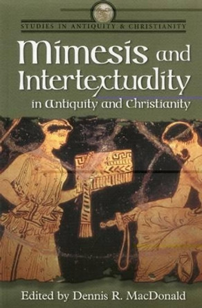Mimesis and Intertextuality in Antiquity and Christianity by Dennis R. MacDonald 9781563383359