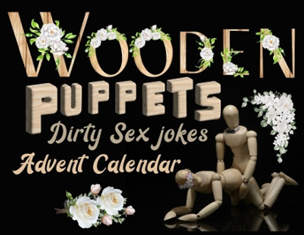Wooden puppets and dirty sex jokes advent calendar book: Fun and original Christmas gift for adults with a good sense of humour! by The Naughty List 9781951911805