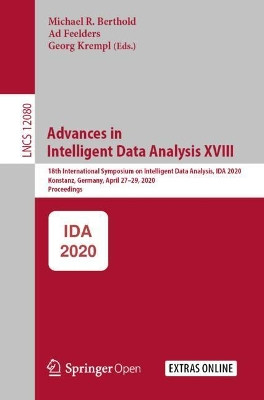 Advances in Intelligent Data Analysis XVIII: 18th International Symposium on Intelligent Data Analysis, IDA 2020, Konstanz, Germany, April 27-29, 2020, Proceedings by Michael R. Berthold 9783030445836