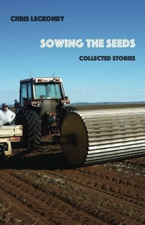 Sowing the Seeds by Chris Leckonby 9781740279789