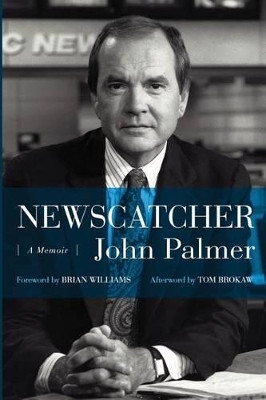 Newscatcher: A Memoir by John Palmer 9781939961136