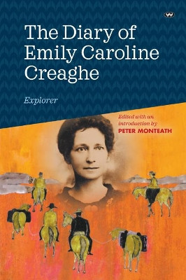 The Diary of Emily Caroline Creaghe, Explorer by Emily Caroline Creaghe 9781743056660