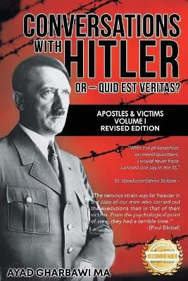 Conversations with Hitler: Interviewing Apostles & Victims by Ayad Gharbawi 9781956017656