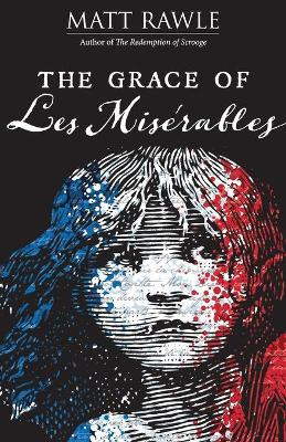 Grace of Les Miserables, The by Matt Rawle 9781501887109