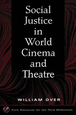 Social Justice in World Cinema and Theatre by William Over 9781567505528