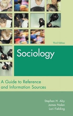 Sociology: A Guide to Reference and Information Sources, 3rd Edition by Stephen H. Aby 9781563089473