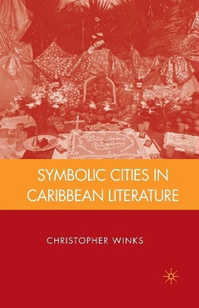 Symbolic Cities in Caribbean Literature by Christopher Winks 9781349376889