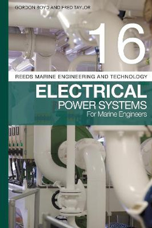 Reeds Vol 16: Electrical Power Systems for Marine Engineers by Gordon Boyd