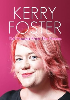 Kerry Foster - The Phoenix From The Flames by Kerry Foster 9781912400010