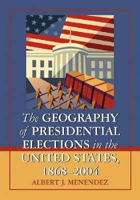 The Geography Of Presidential Elections In The U by  9780786444595
