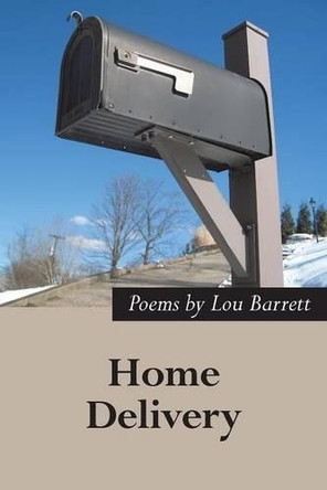 Home Delivery: New and Selected Poems by Lou Barrett 9781480808041