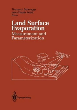 Land Surface Evaporation: Measurement and Parameterization by Thomas J. Schmugge 9781461277699