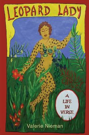 Leopard Lady: A Life in Verse by Valerie Nieman 9781941209899