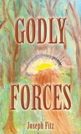 Godly Forces by Joseph Fitz 9781665719100