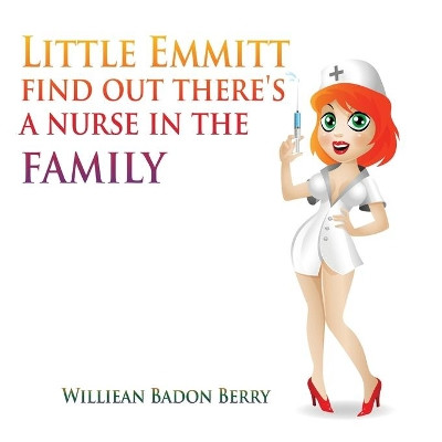 Little Emmitt find out there's a nurse in the family by Williean Badon Berry 9781953791535
