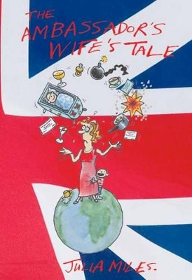 The Ambassador's Wife's Tale by Julia Miles 9781903070901