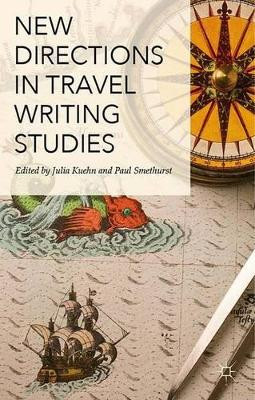 New Directions in Travel Writing Studies by Paul Smethurst 9781137457578