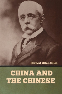 China and the Chinese by Herbert Allen Giles 9781636373966