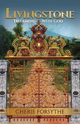 Livingstone: Dreaming With God by Cherie Forsythe 9781949826531