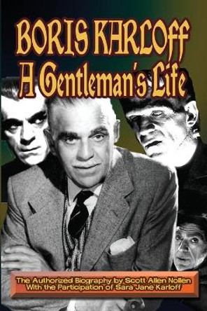 Boris Karloff: A Gentlemans Life by Scott A Nollen 9781887664233