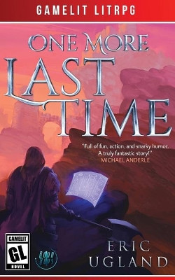 One More Last Time: A LitRPG/Gamelit Adventure by Eric Ugland 9781945346088