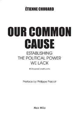 Our common cause: Establishing the political power we lack by Etienne Chouard 9782315010967