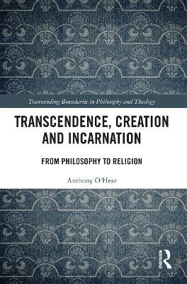 Transcendence, Creation and Incarnation: From Philosophy to Religion by  9780367533076