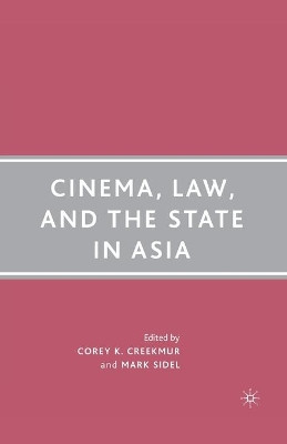 Cinema, Law, and the State in Asia by Corey K. Creekmur 9781349537556