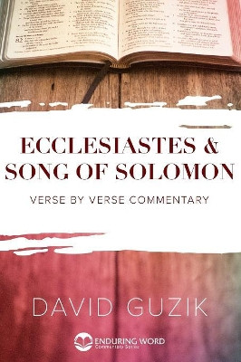 Ecclesiastes and Song of Solomon by David Guzik 9781939466235