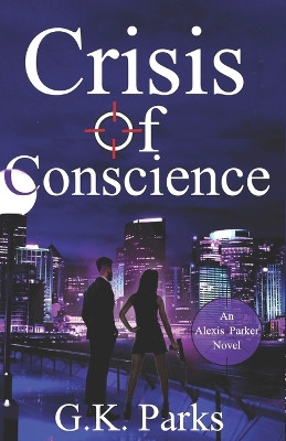 Crisis of Conscience by G K Parks 9781942710066