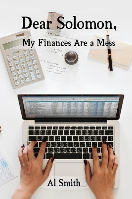Dear Solomon, My Finances Are a Mess by Al Smith 9781400326471
