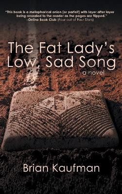The Fat Lady's Low, Sad Song by Brian Kaufman 9781944715397