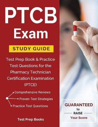 PTCB Exam Study Guide: Test Prep Book & Practice Test Questions for the Pharmacy Technician Certification Examination (PTCE) by Test Prep Books 9781628454420