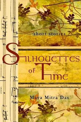 Silhouettes of Time by Maya Mitra Das 9781943471072