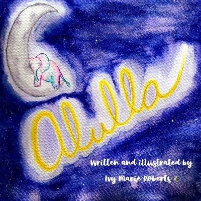 Alulla by Ivy Marie Roberts 9798218037789