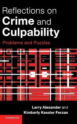 Reflections on Crime and Culpability: Problems and Puzzles by Larry Alexander 9781107159945