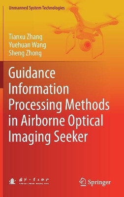 Guidance Information Processing Methods in Airborne Optical Imaging Seeker by Tianxu Zhang 9789811369933