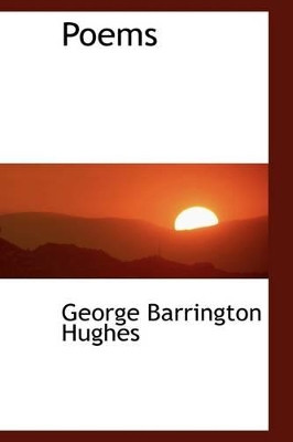 Poems by George Barrington Hughes 9781103923687