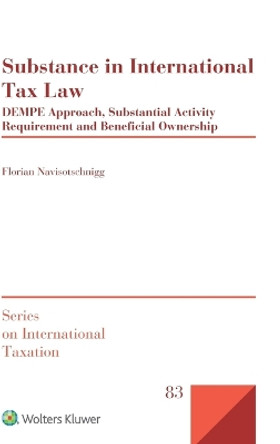 Substance in International Tax Law: DEMPE Approach, Substantial Activity Requirement and Beneficial Ownership by Florian Navisotschnigg 9789403548951