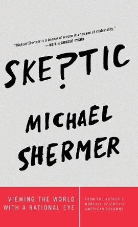Skeptic: Viewing the World with a Rational Eye by Michael Shermer 9781250119636