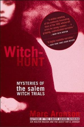 Witch-Hunt: Mysteries of the Salem Witch Trials by Marc Aronson 9781416903154