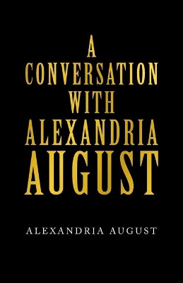 A Conversation with Alexandria August by Alexandria August 9781665715027