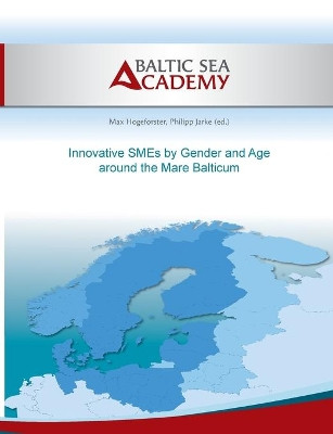 Innovative SMEs by Gender and Age around the Mare Balticum by Max Hogeforster 9783735791191
