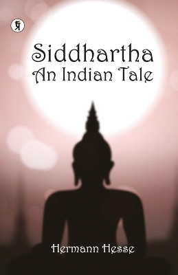 Siddhartha an Indian Tale by Hermann Hesse 9789355463548