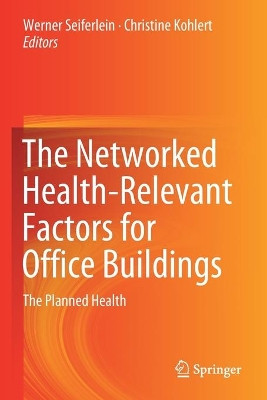 The Networked Health-Relevant Factors for Office Buildings: The Planned Health by Werner Seiferlein 9783030220242
