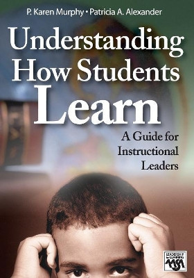Understanding How Students Learn: A Guide for Instructional Leaders by P. Karen Murphy 9781412908863