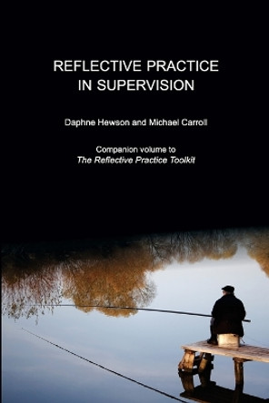 Reflective Practice in Supervision by Michael Carroll 9781925595055